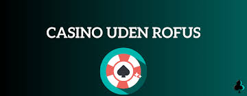 Casino Uden ROFUS Spil Uden Begrænsninger 1139988833